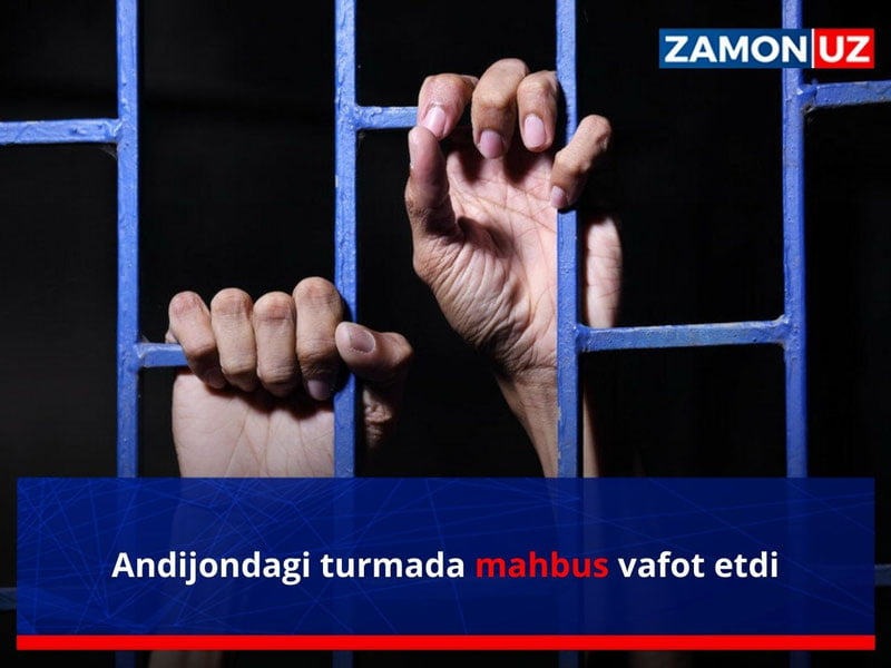 Андижондаги турмада маҳбус вафот этди