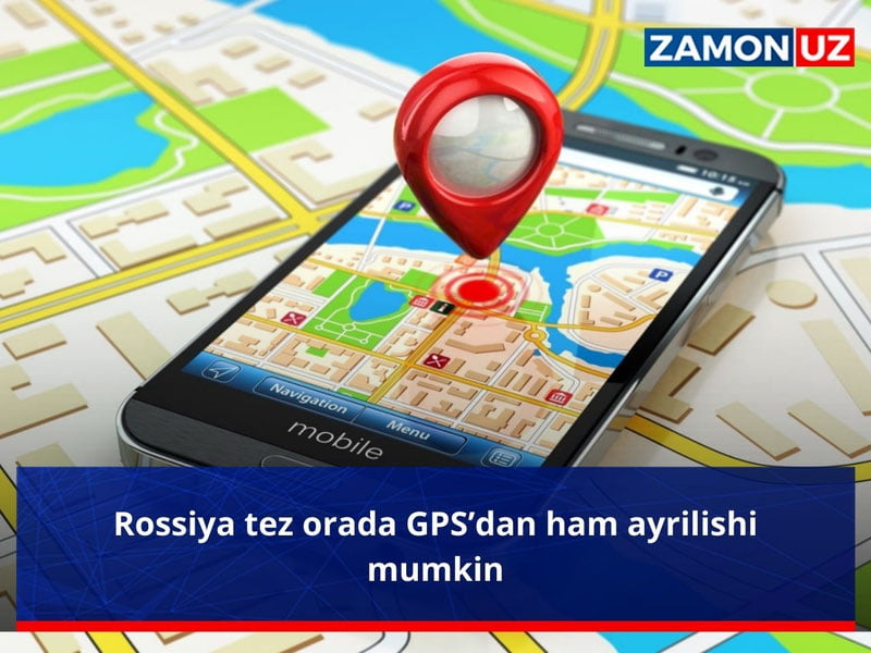 Россия тез орада GPS’дан ҳам айрилиши мумкин