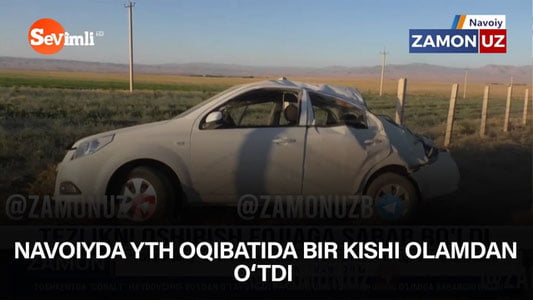 Навоийда ЙТҲ оқибатида бир киши оламдан ўтди