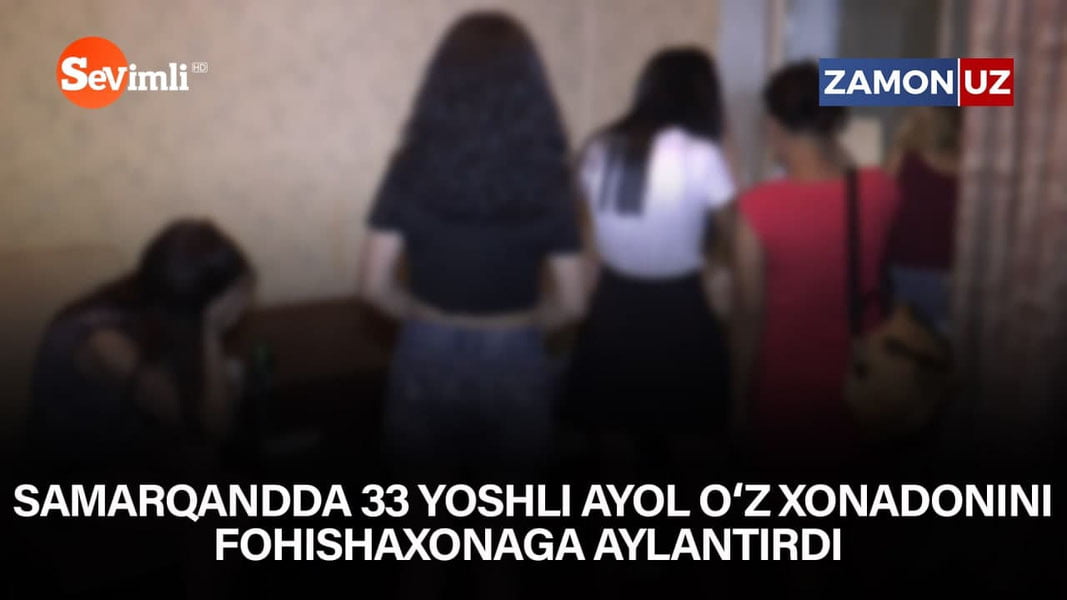 Самарқандда 33 ёшли аёл ўз хонадонини фоҳишахонага айлантирди