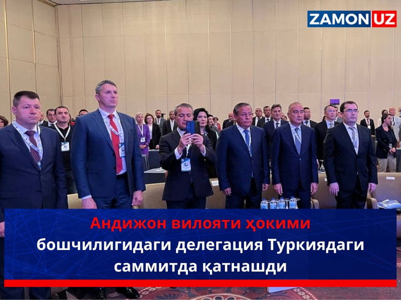 Андижон вилояти ҳокими бошчилигидаги делегация Туркиядаги саммитда қатнашди