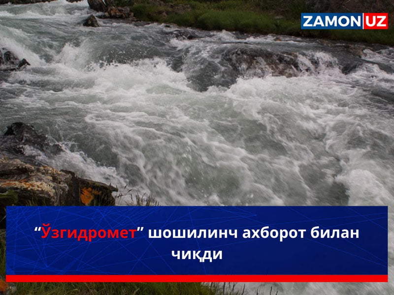 “Ўзгидромет” шошилинч ахборот билан чиқди