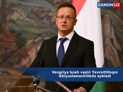 Vengriya bosh vaziri Yevroittifoqni ikkiyuzlamachilikda aybladi