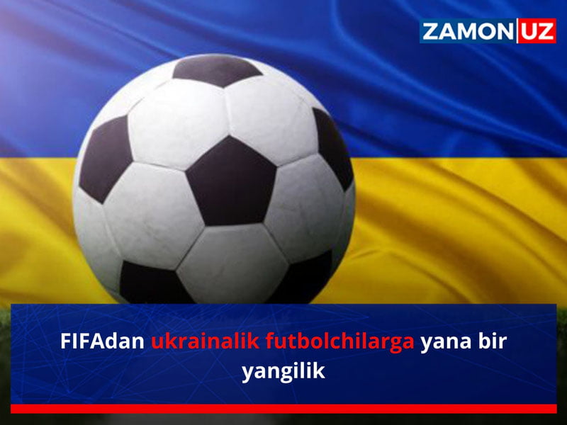 ФИФАдан украиналик футболчиларга яна бир янгилик