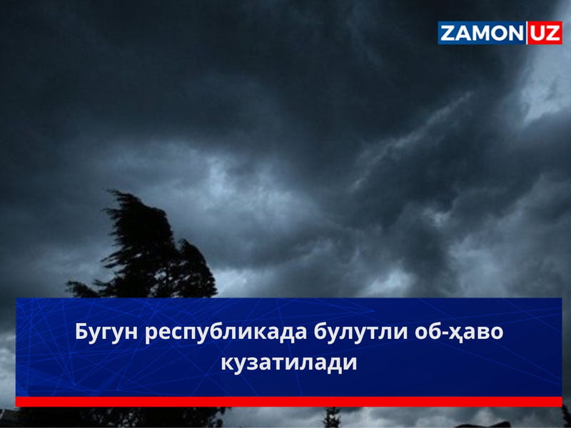 Bugun respublikada bulutli ob-havo kuzatiladi