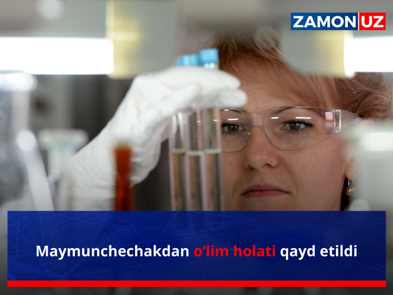 Maymunchechakdan o‘lim holati qayd etildi