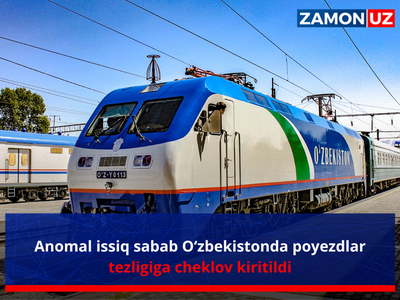 Anomal issiq sabab O‘zbekistonda poyezdlar tezligiga cheklov kiritildi