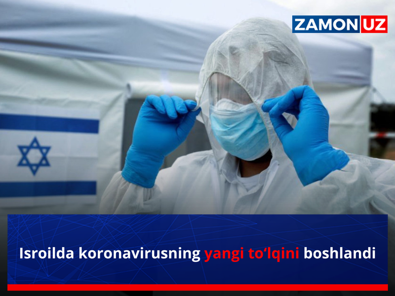 Isroilda koronavirusning yangi to‘lqini boshlandi