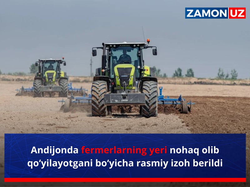 Andijonda fermerlarning yeri nohaq olib qo‘yilayotgani bo‘yicha rasmiy izoh berildi