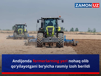Andijonda fermerlarning yeri nohaq olib qo‘yilayotgani bo‘yicha rasmiy izoh berildi