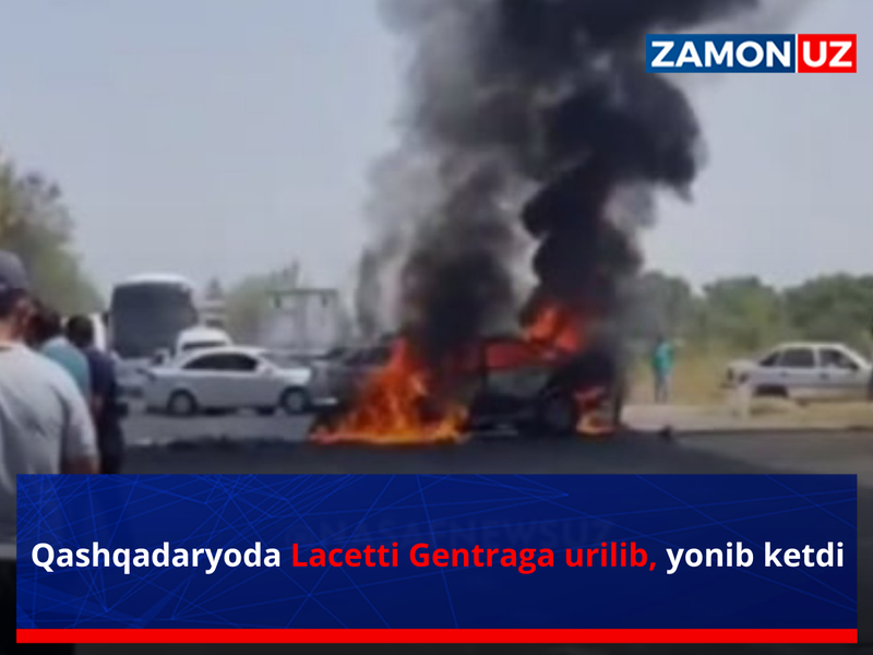 Қашқадарёда Lecetti Gentra’га урилиб, ёниб кетди